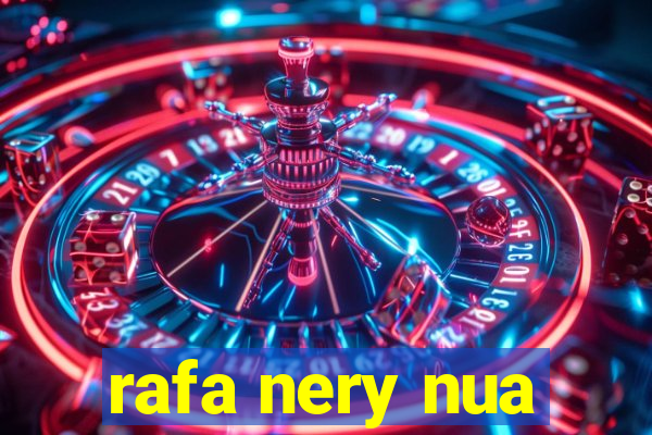 rafa nery nua